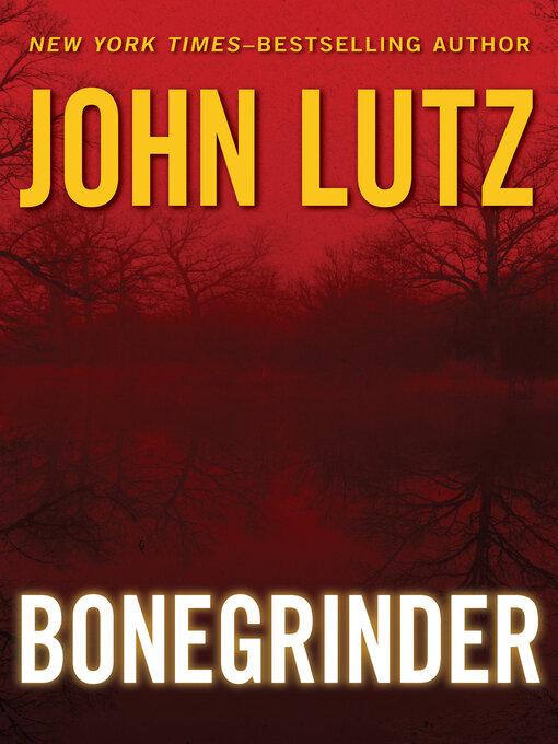 Title details for Bonegrinder by John Lutz - Available